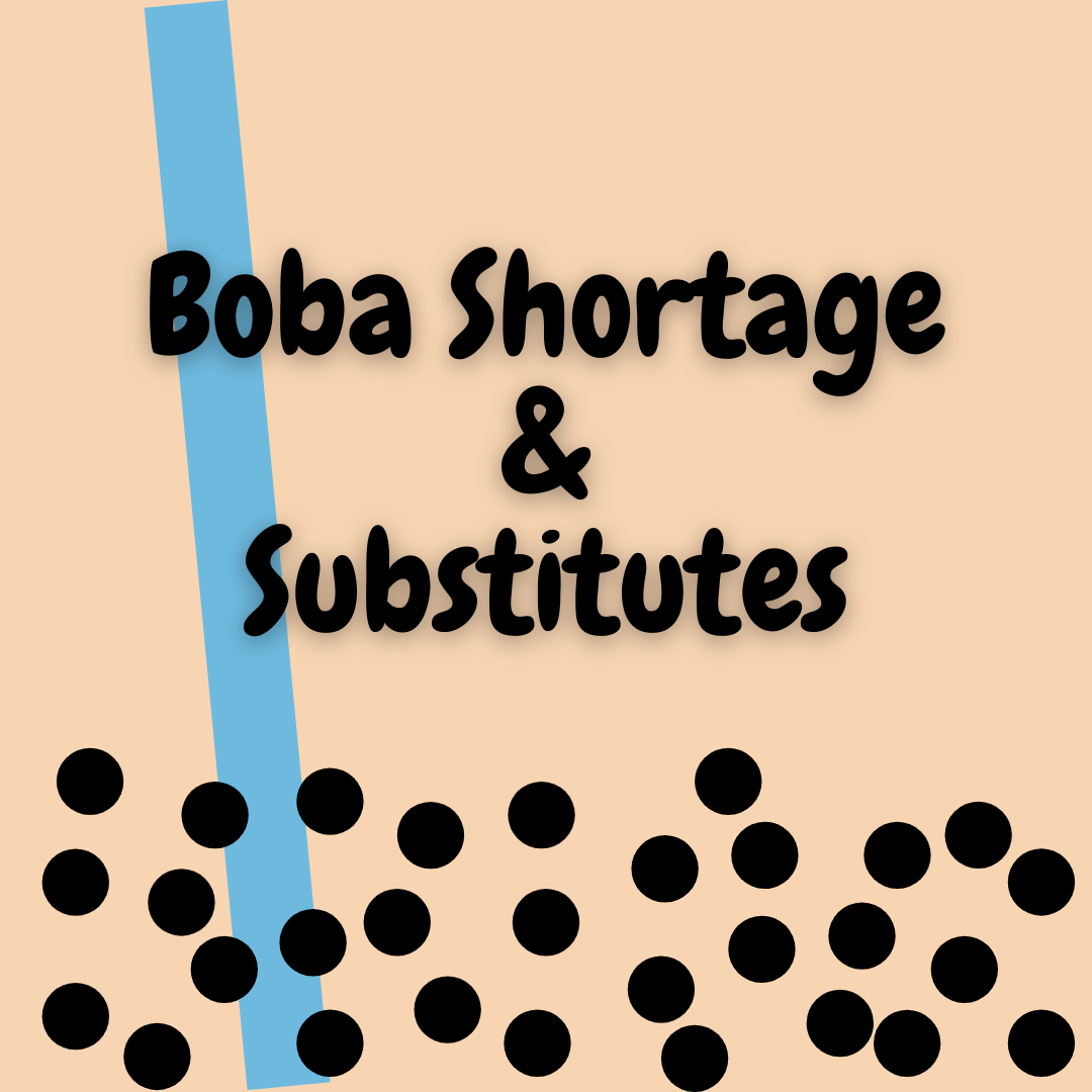 Boba Shortage and Substitutes