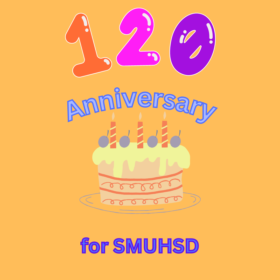 Celebrating SMUHSD’s 120th Birthday !